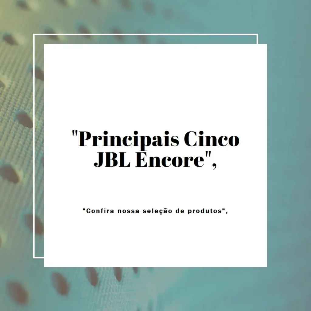 Principais Cinco JBL encore