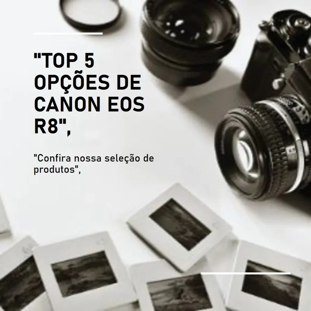 Top 5 Opções de Canon EOS r8