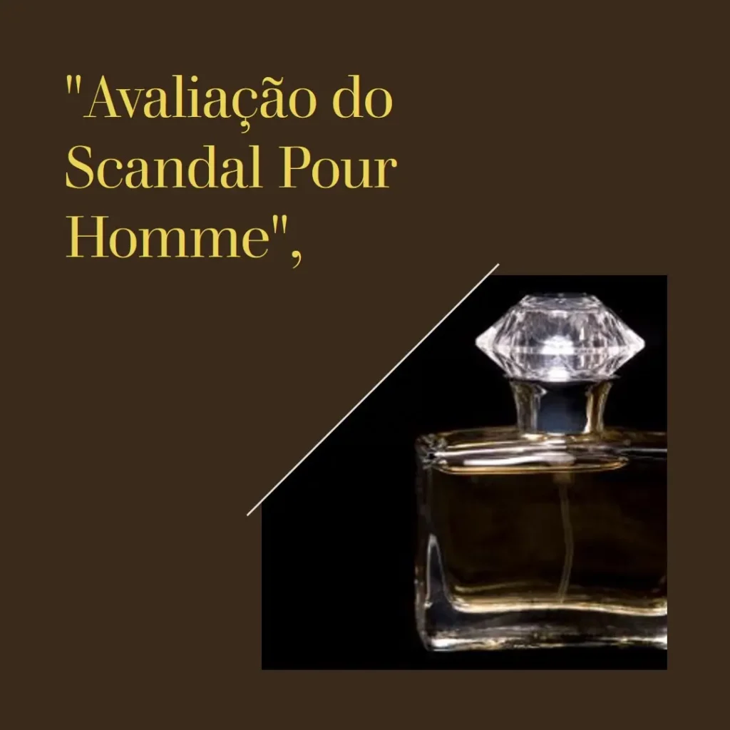 Scandal Pour Homme Perfume Masculino EDT 100ml - Potente e Marcante