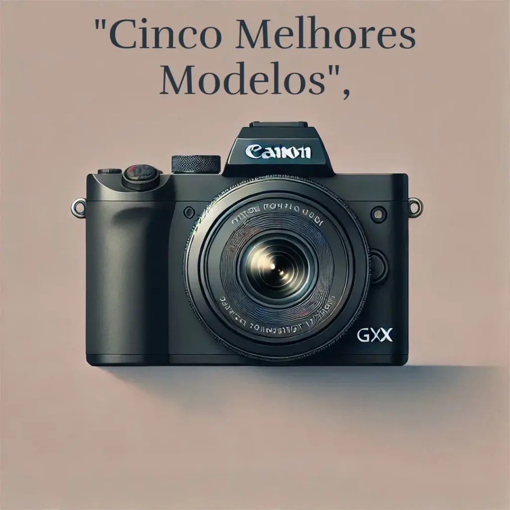 Cinco Melhores Modelos de Canon powershot g7 x mark