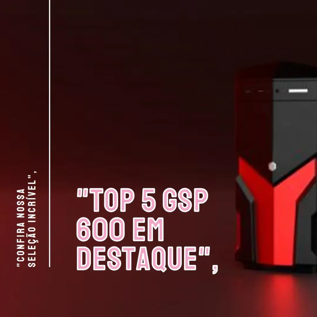 Top 5 gsp 600