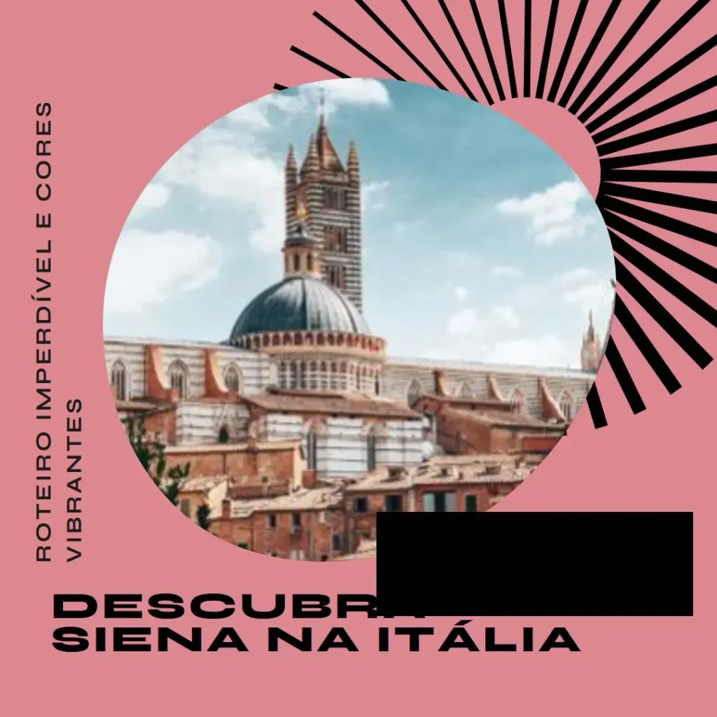 O que fazer em Siena: Roteiro Imperdível na Itália