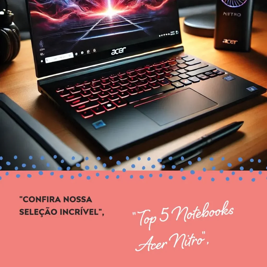 Top 5 Opções de  notebook Acer Nitro v