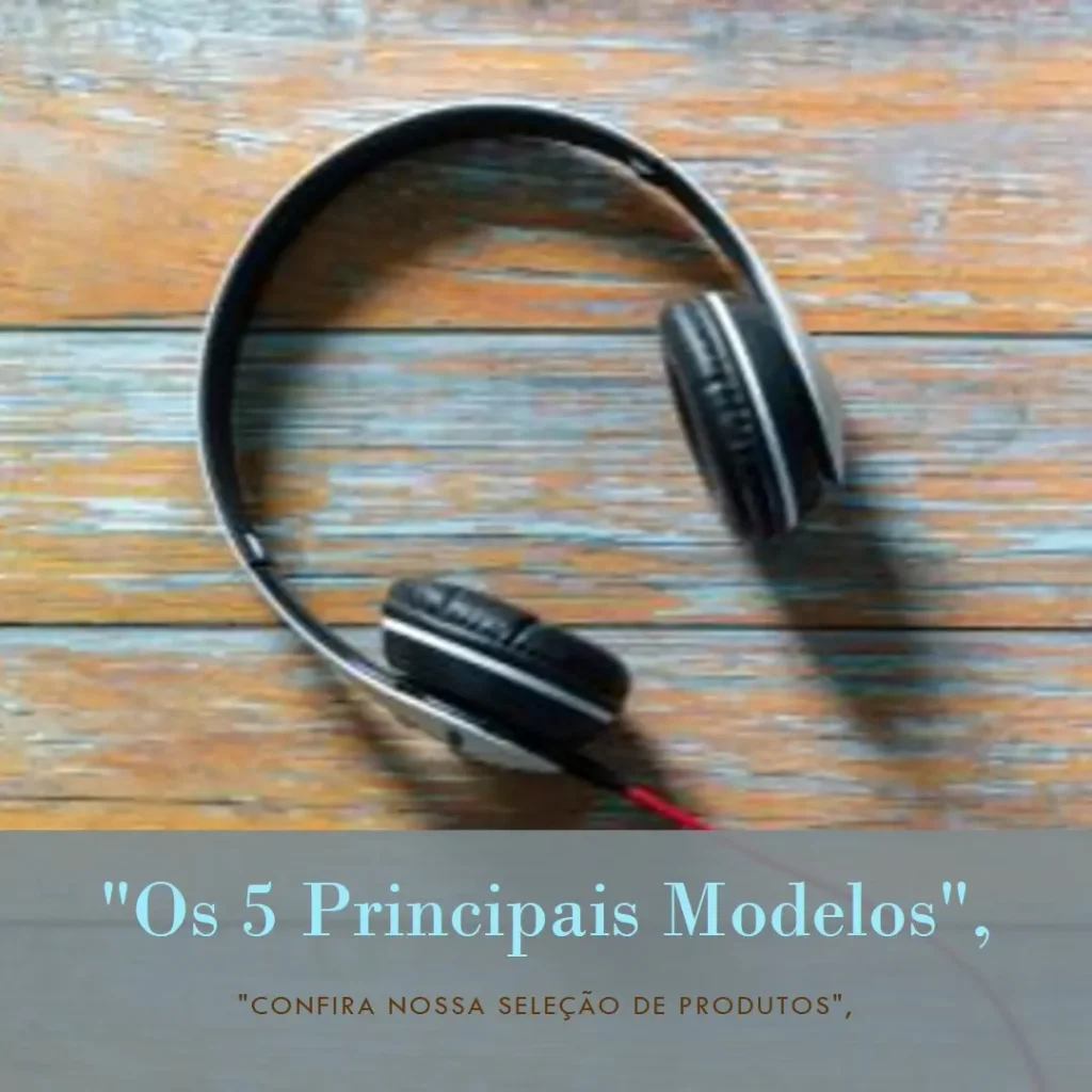 Os 5 Principais Modelos de Sennheiser hd600