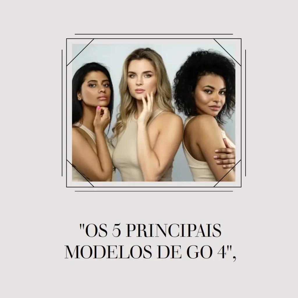 Os 5 Principais Modelos de GO 4
