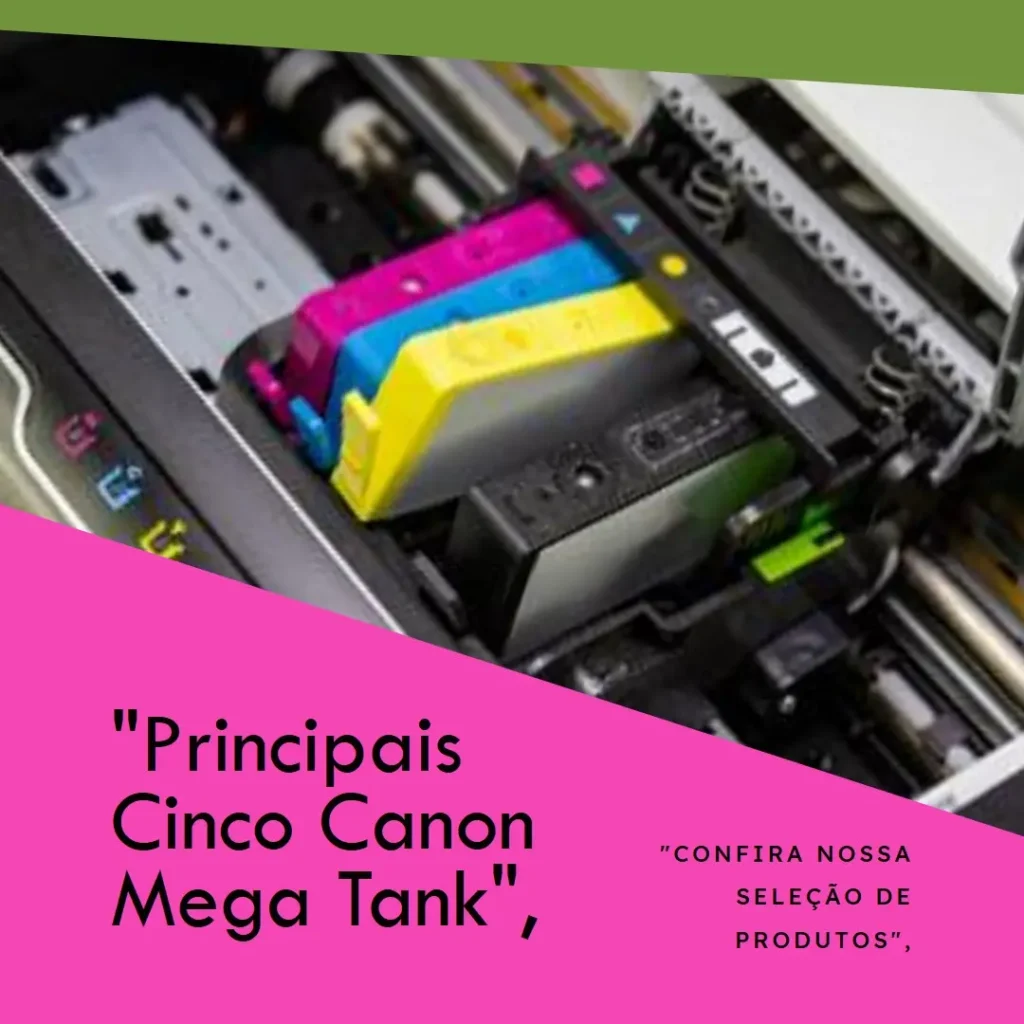 Principais Cinco Canon Mega Tank