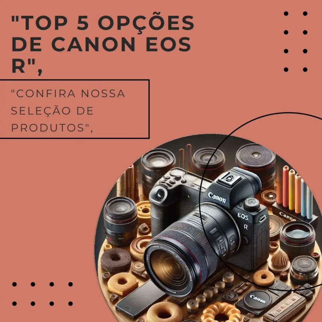 Top 5 Opções de Canon EOS r