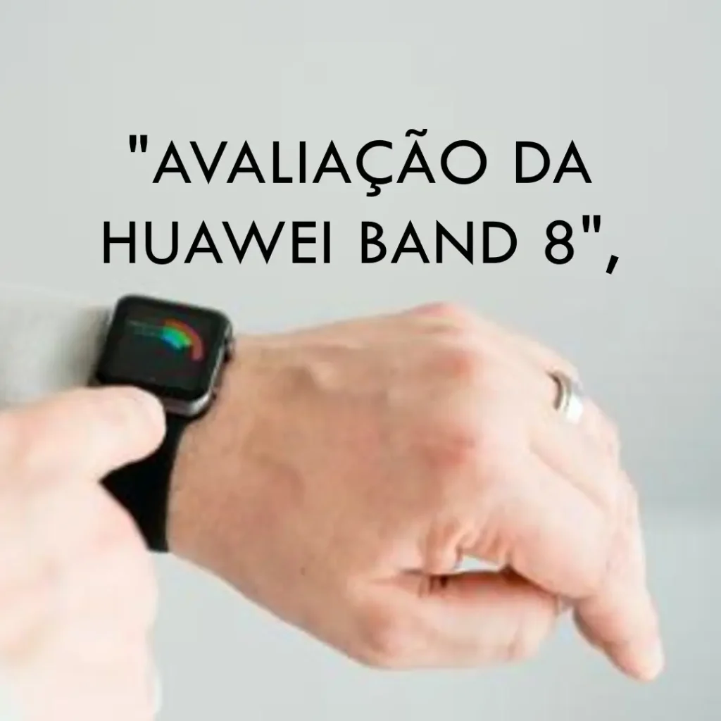 Smartband Huawei Band 8: Design Elegante e Bateria de Longa Duração