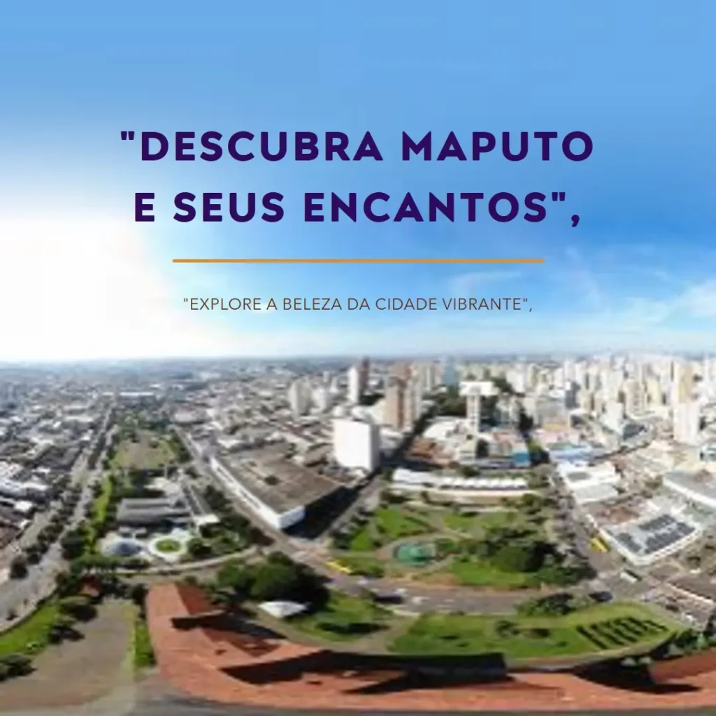 O que fazer em Maputo: Descubra os Encantos da Cidade