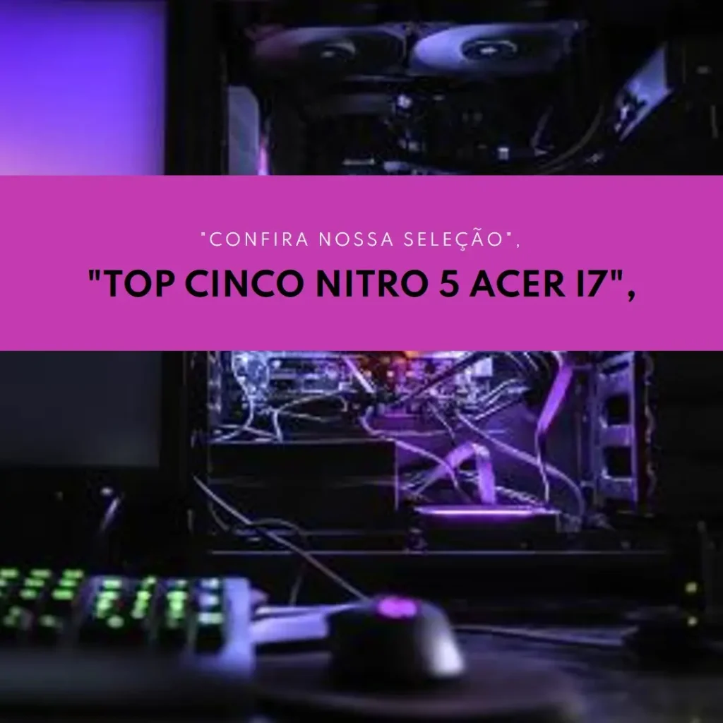 Top Cinco Nitro 5 Acer i7