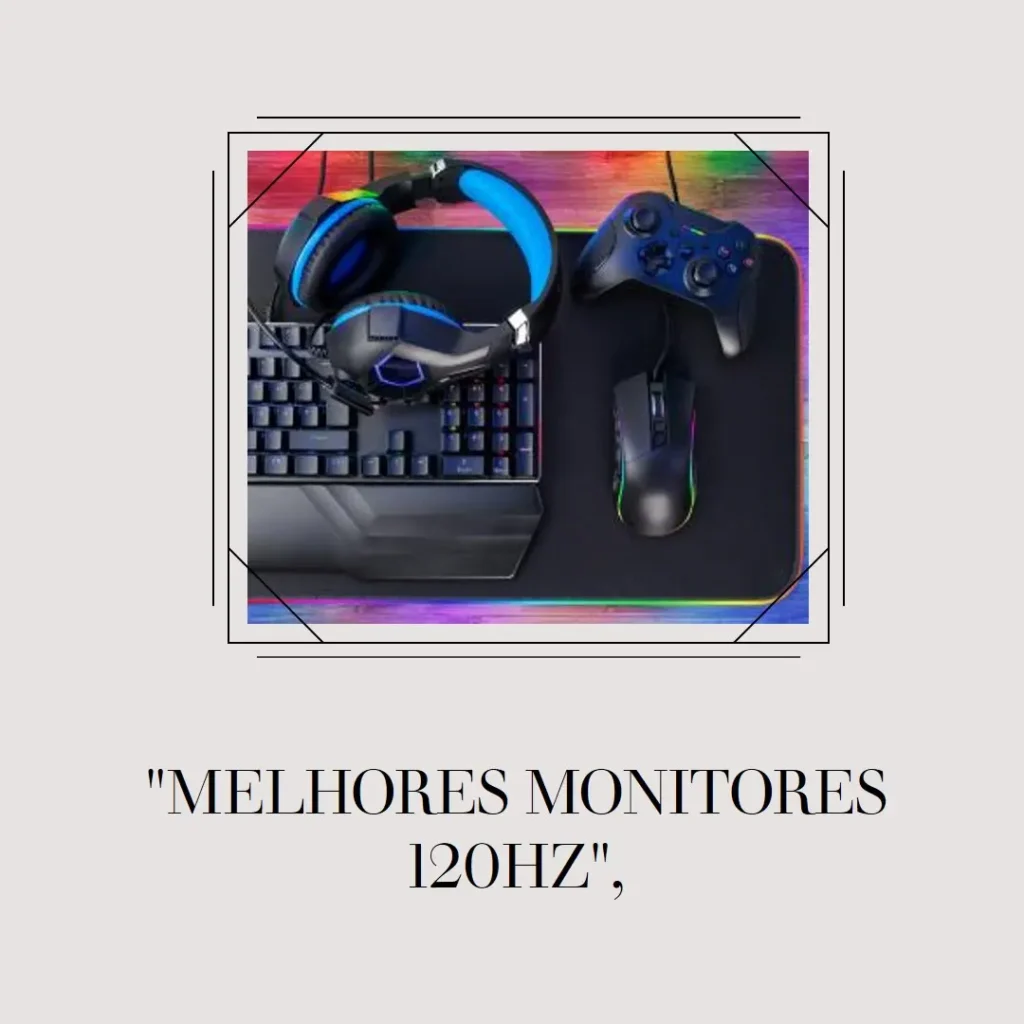 Melhores 5 monitor 120hz gaming