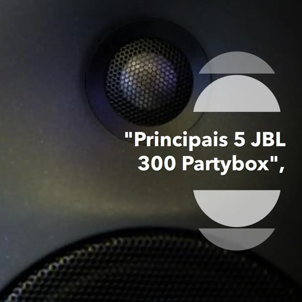 Principais 5 JBL 300 partybox