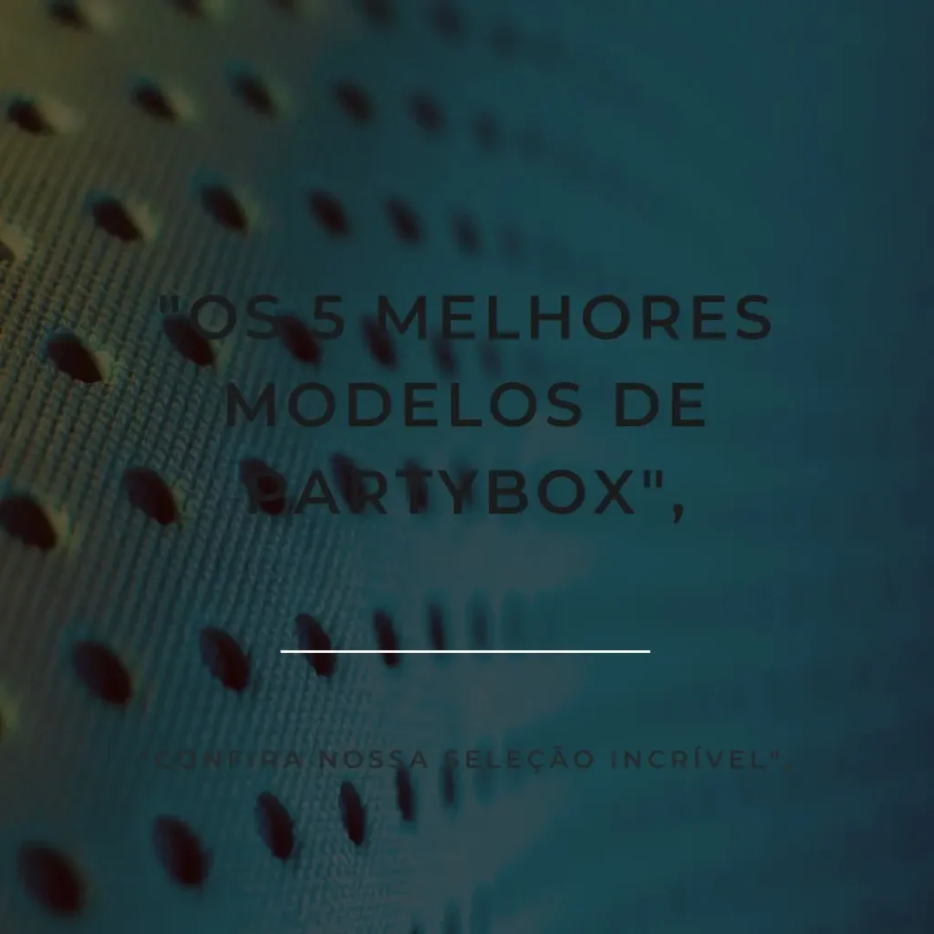 Os 5 Melhores Modelos de partybox JBL