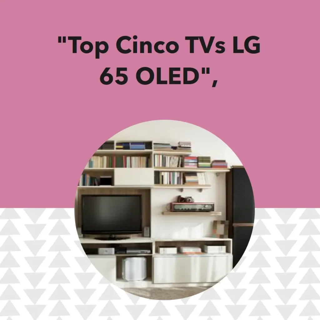 Top Cinco Modelos de TV lg 65 oled