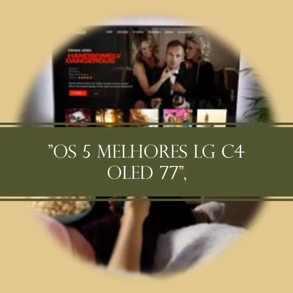 Lista de 5 Melhores:  lg c4 oled 77