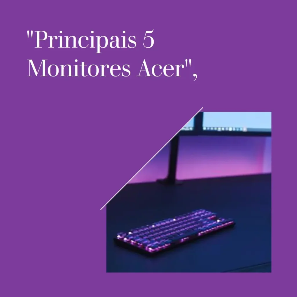 Principais 5  monitor Acer Nitro 180hz