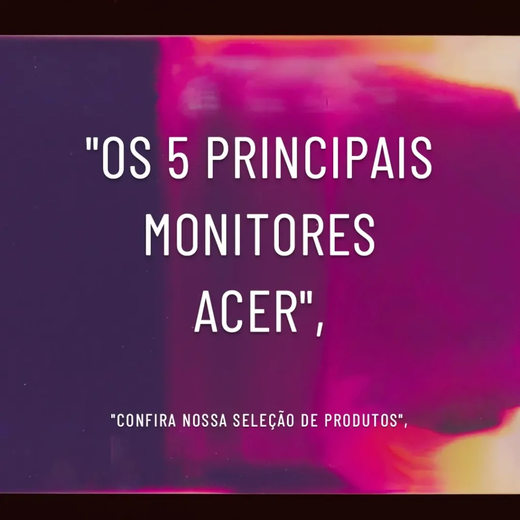 Os 5 Principais Modelos de  monitor Acer gamer
