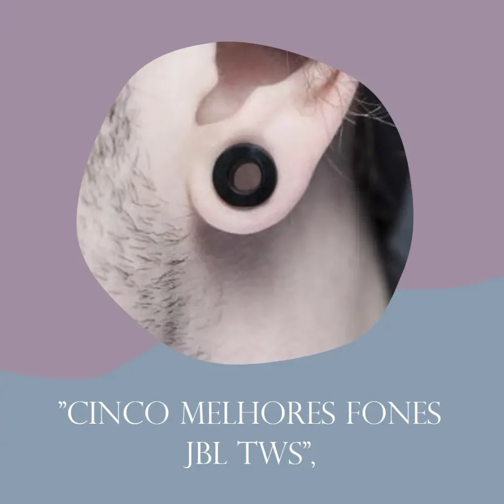 Cinco Melhores Modelos de fone JBL tws