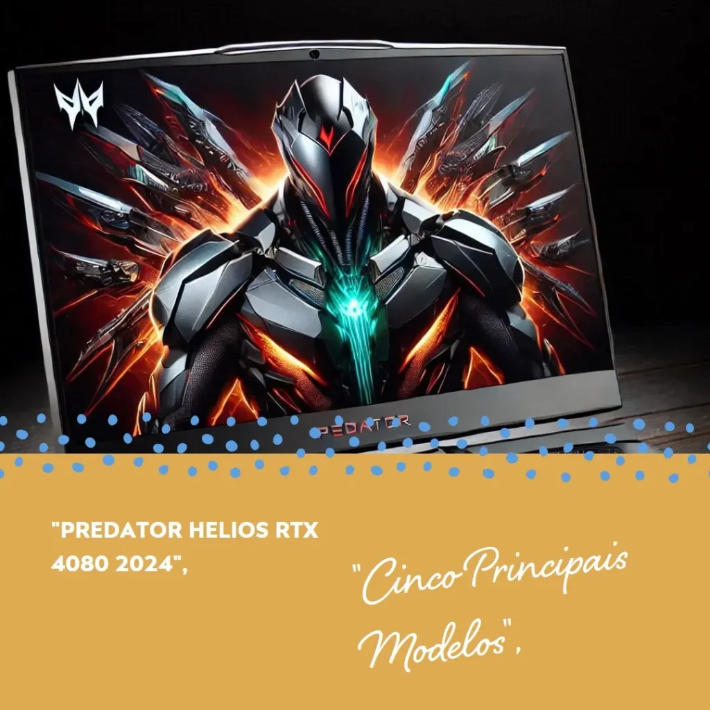 Cinco Principais Modelos de Predator Helios notebook gamer rtx 4080 2024