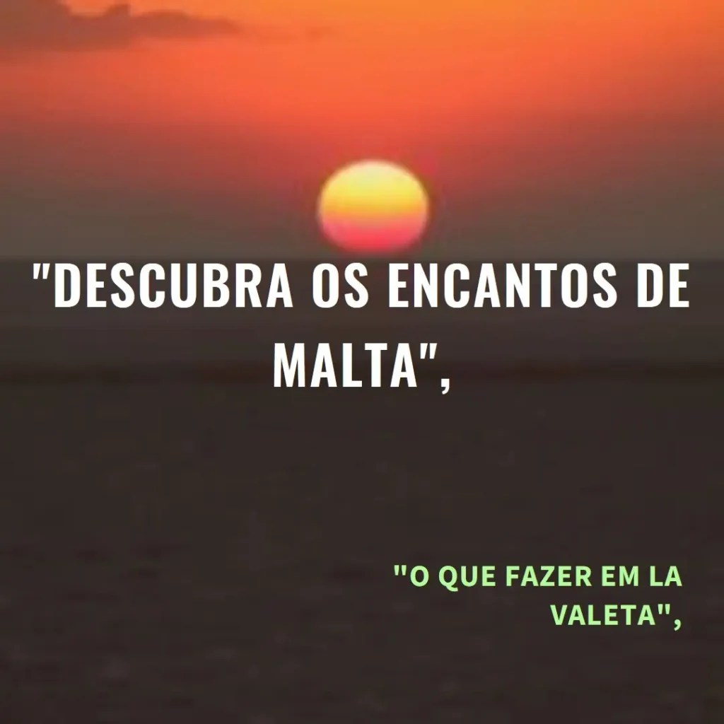 O que fazer em La Valeta: Descubra os Encantos de Malta