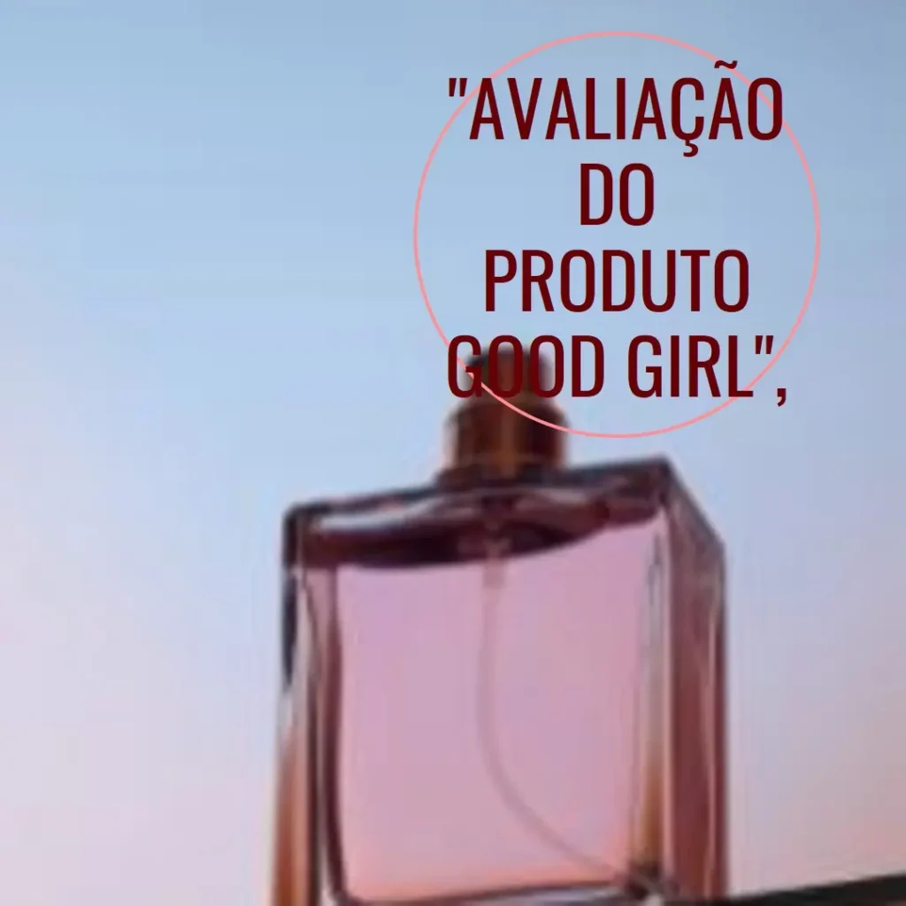 Good Girl - Perfume Feminino - Eau de Parfum - Elegância e Sofisticação