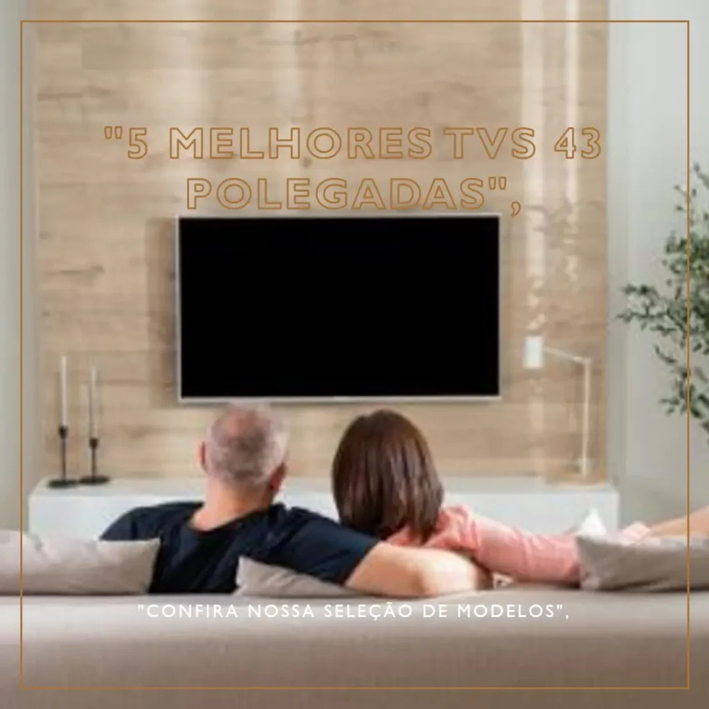 5 Melhores Modelos de TV 43 polegadas Toshiba