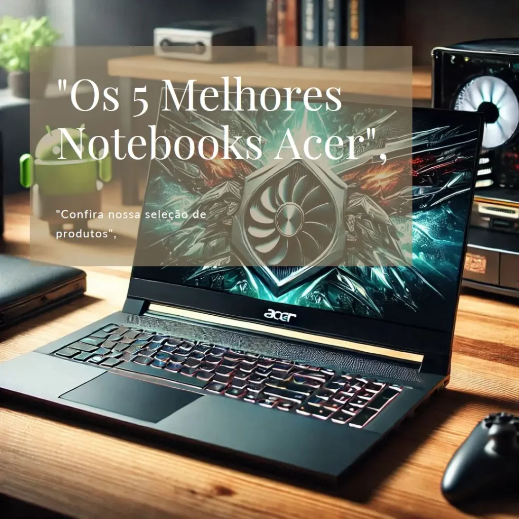 Lista de 5 Melhores: notebook Acer RTX 3050