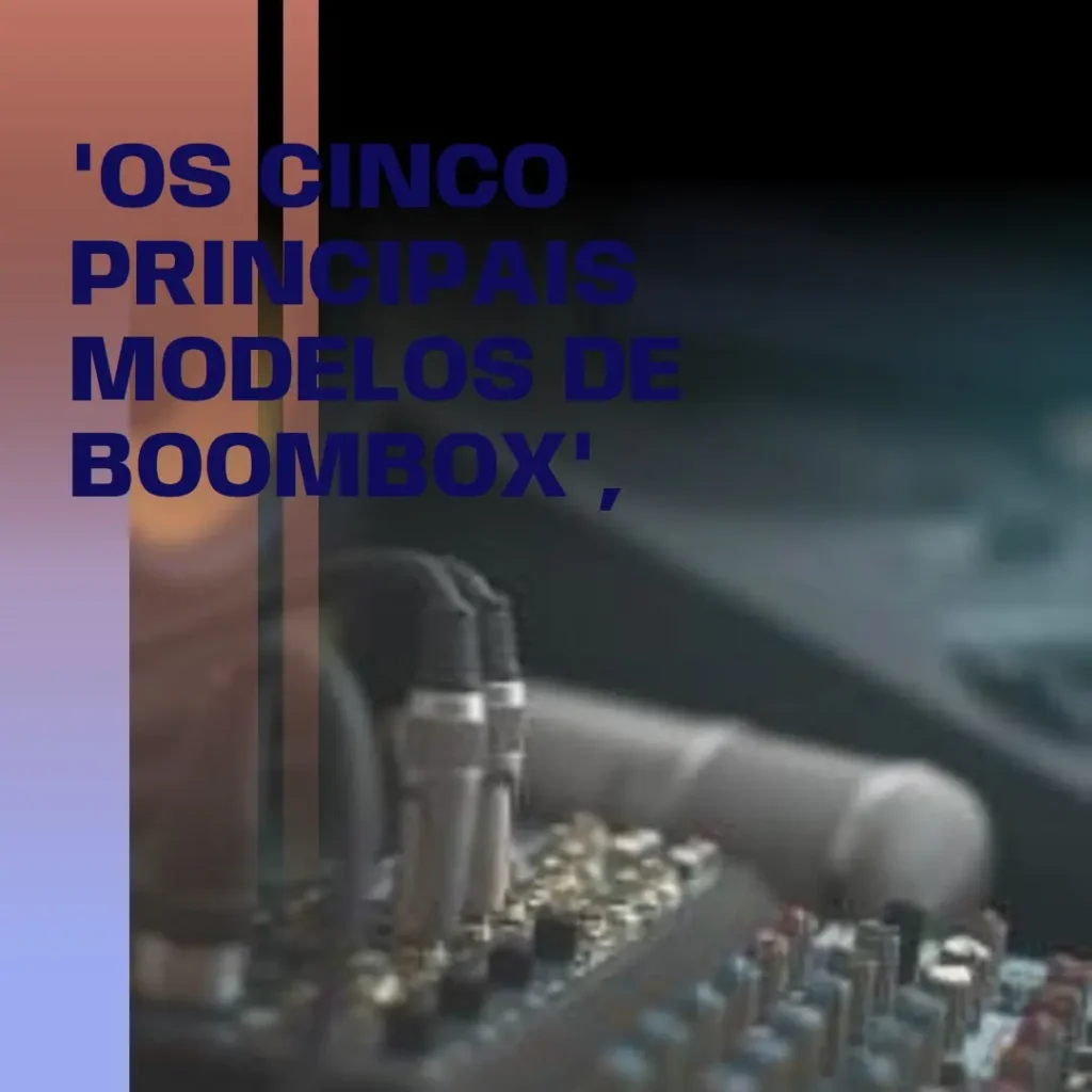 Top Cinco Modelos de caixinha de som Boombox 3