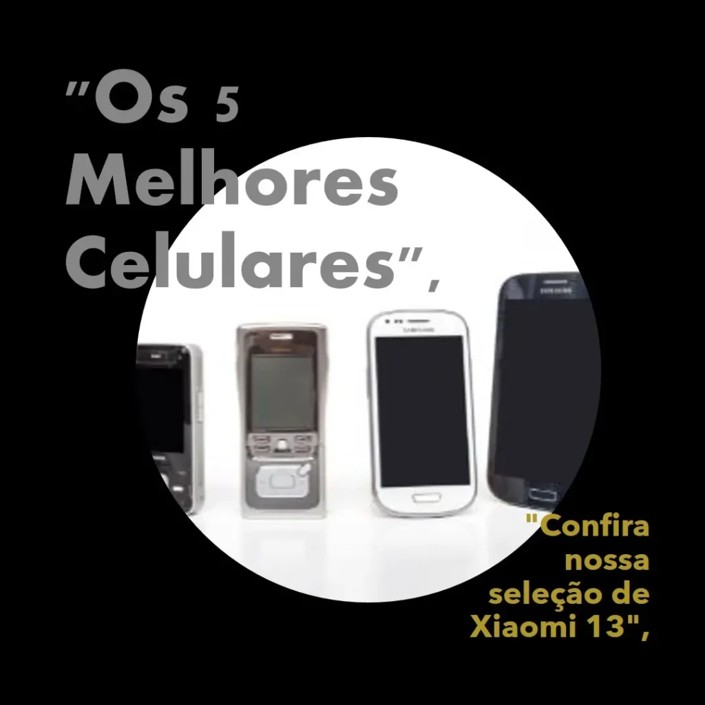 Lista de 5 Melhores: celular xiaomi 13 c