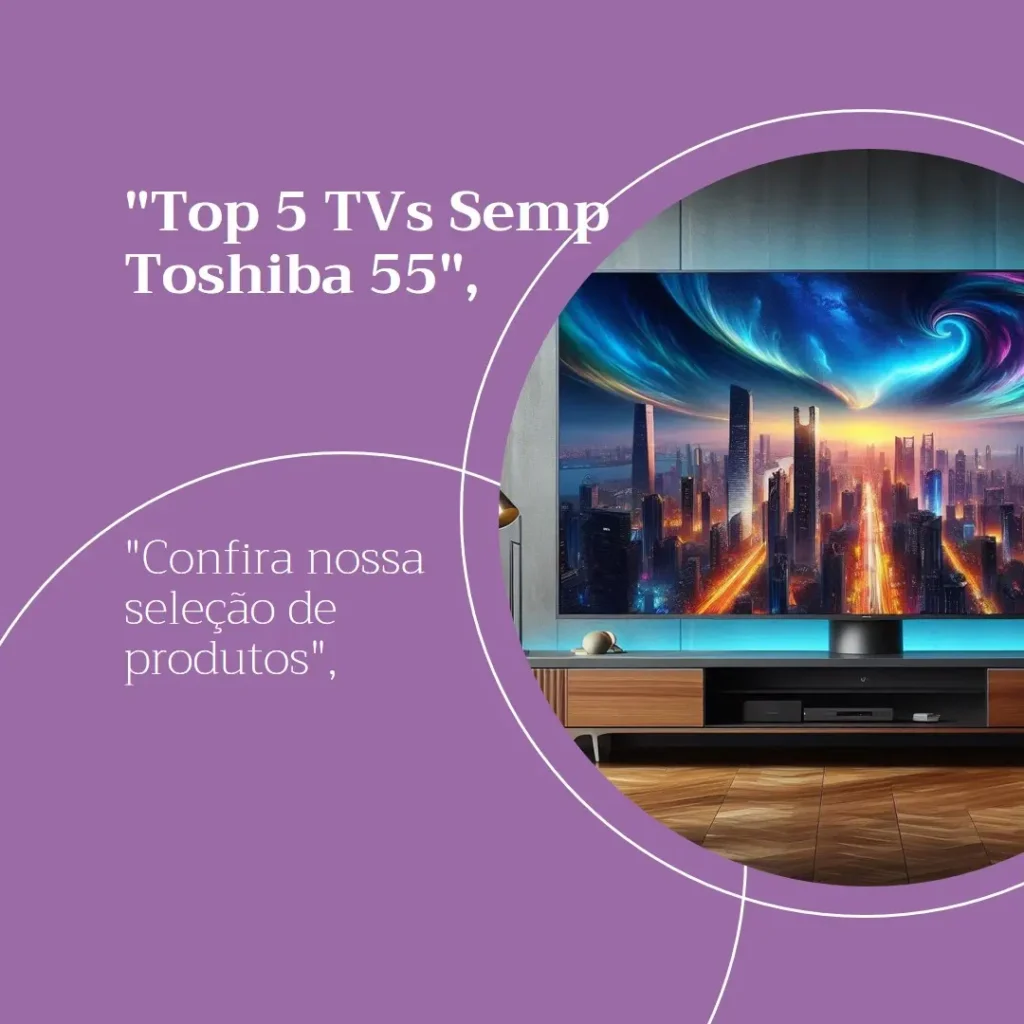 Top 5 TV Semp Toshiba 55