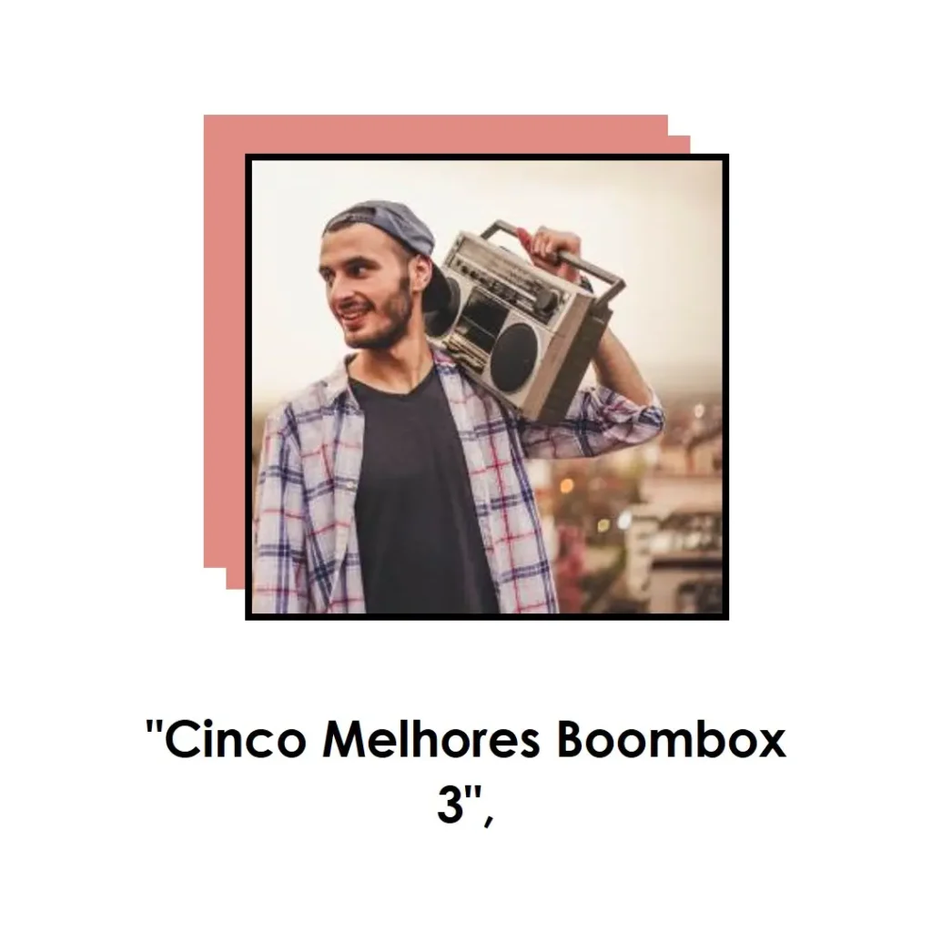 Cinco Melhores Modelos de Boombox 3 180w