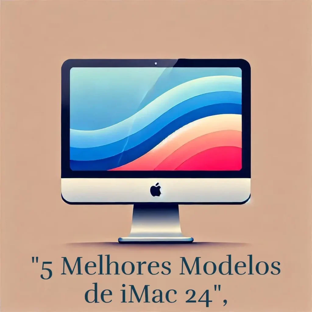 5 Melhores Modelos de iMac 24 m3
