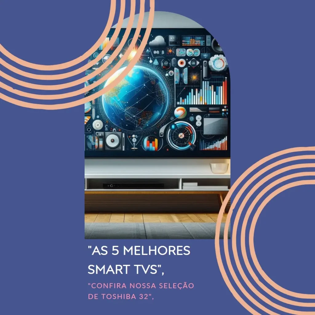 As 5 Melhores Opções de smart TV Toshiba 32