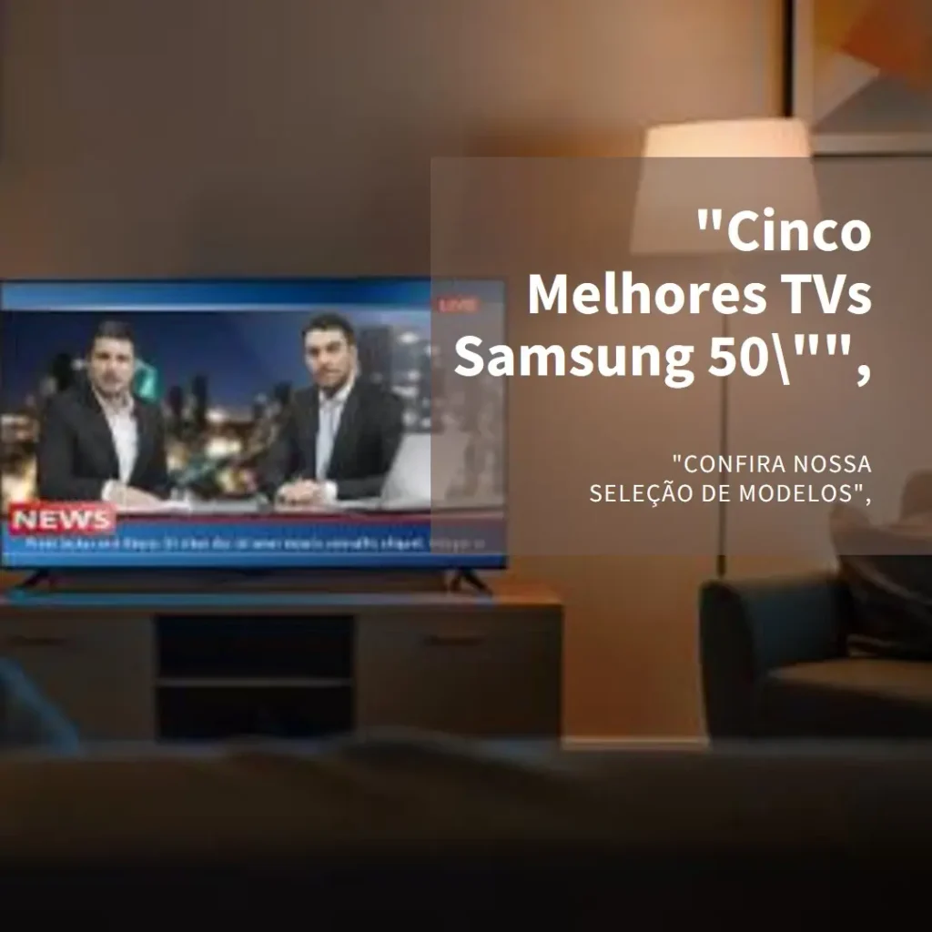 Cinco Melhores Modelos de  tv Samsung 50 ultra hd 4k