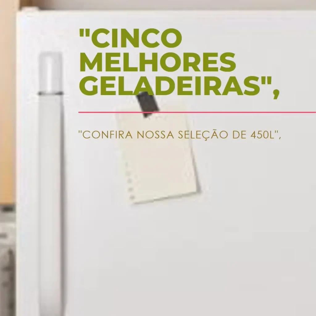 Cinco Melhores Modelos de geladeira 450 litros frost free
