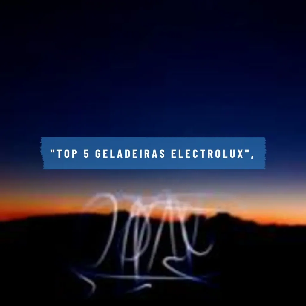 Lista de 5 Melhores: geladeira Electrolux 4 portas