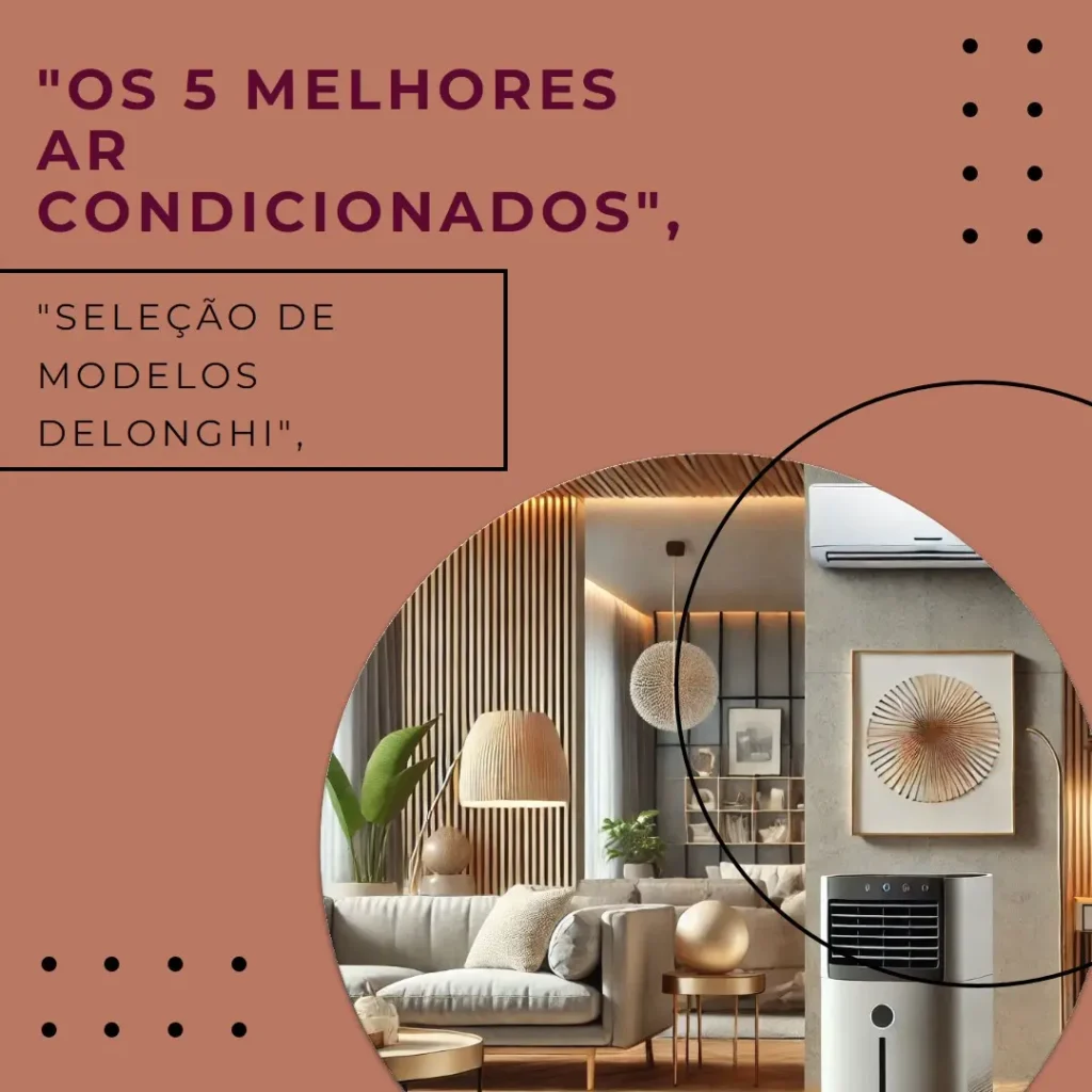5 Melhores Modelos de ar condicionado portatil Delonghi