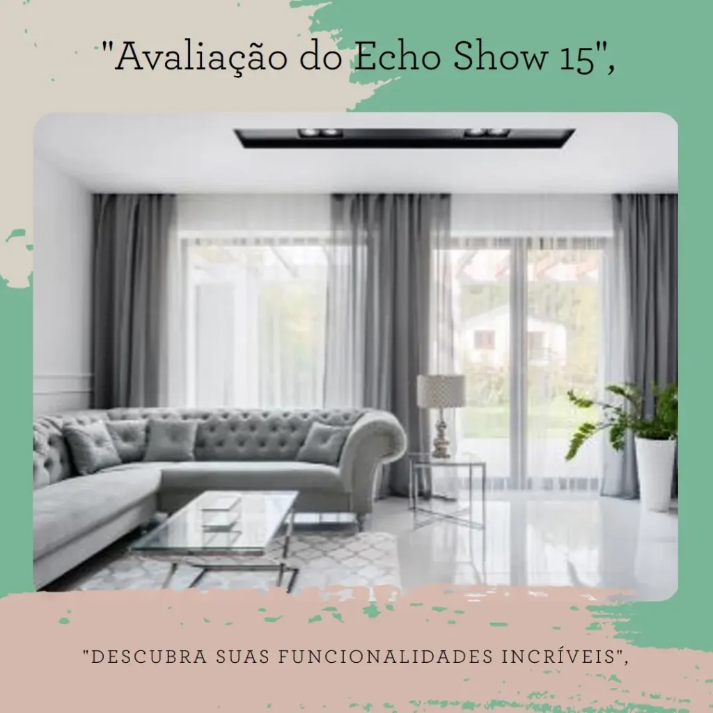 Novo Echo Show 15: Smart Display com Fire TV e Alexa