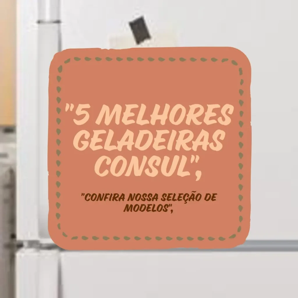 5 Melhores Modelos de geladeira frost free facilite Consul