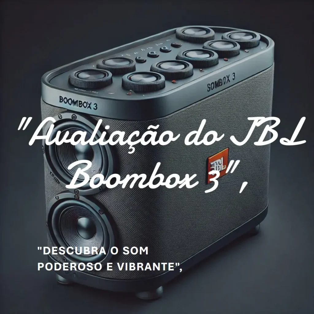 JBL Boombox 3 Bluetooth: Potência e Durabilidade em Um Só Produto