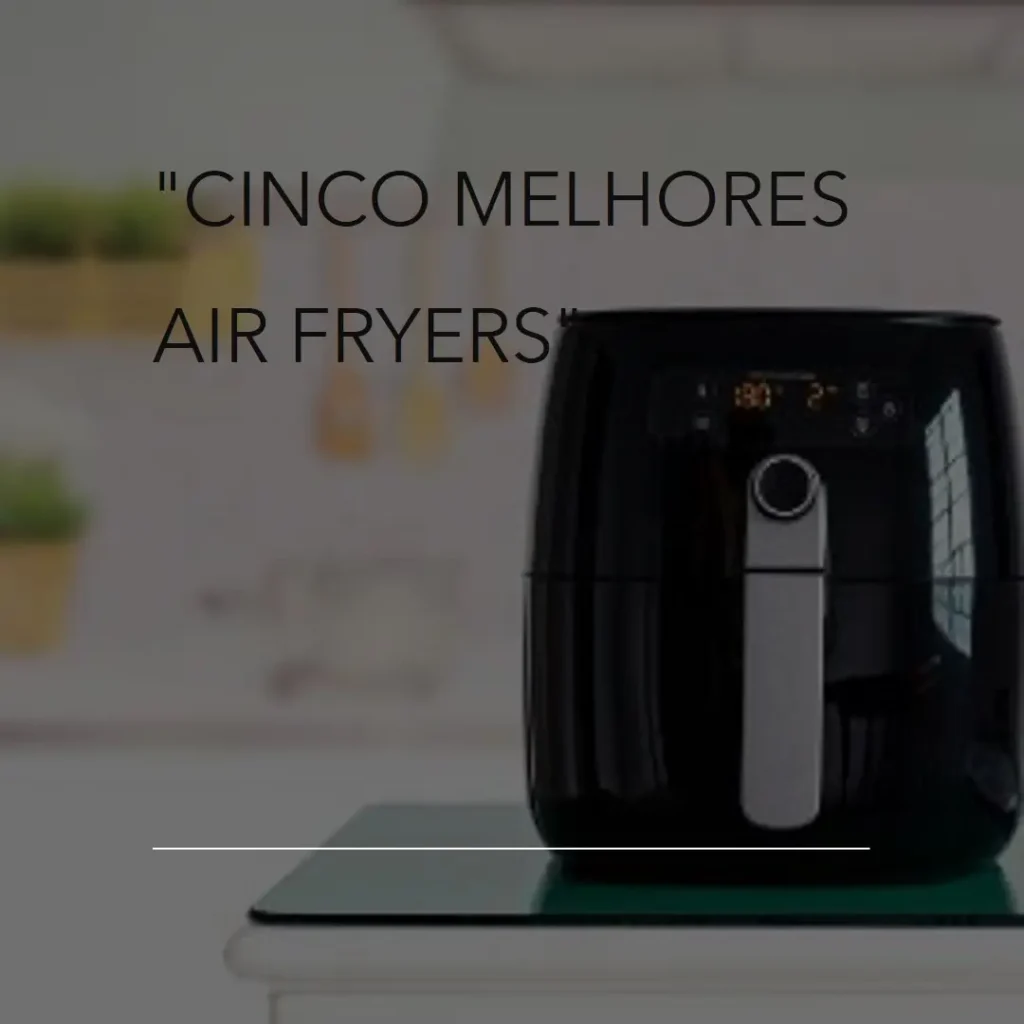Cinco Melhores Modelos de air fryer Mondial family