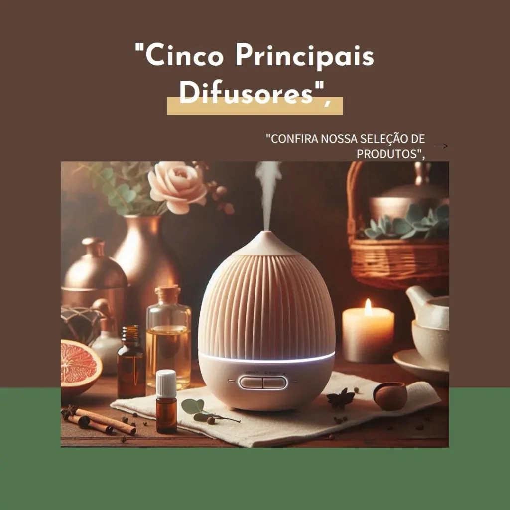 Cinco Principais Modelos de Difusor Para Oleo Essencial