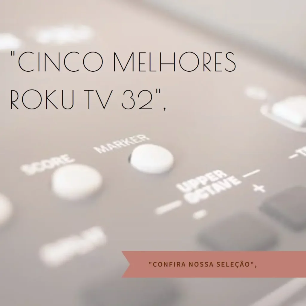 Cinco Melhores Modelos de Roku TV 32