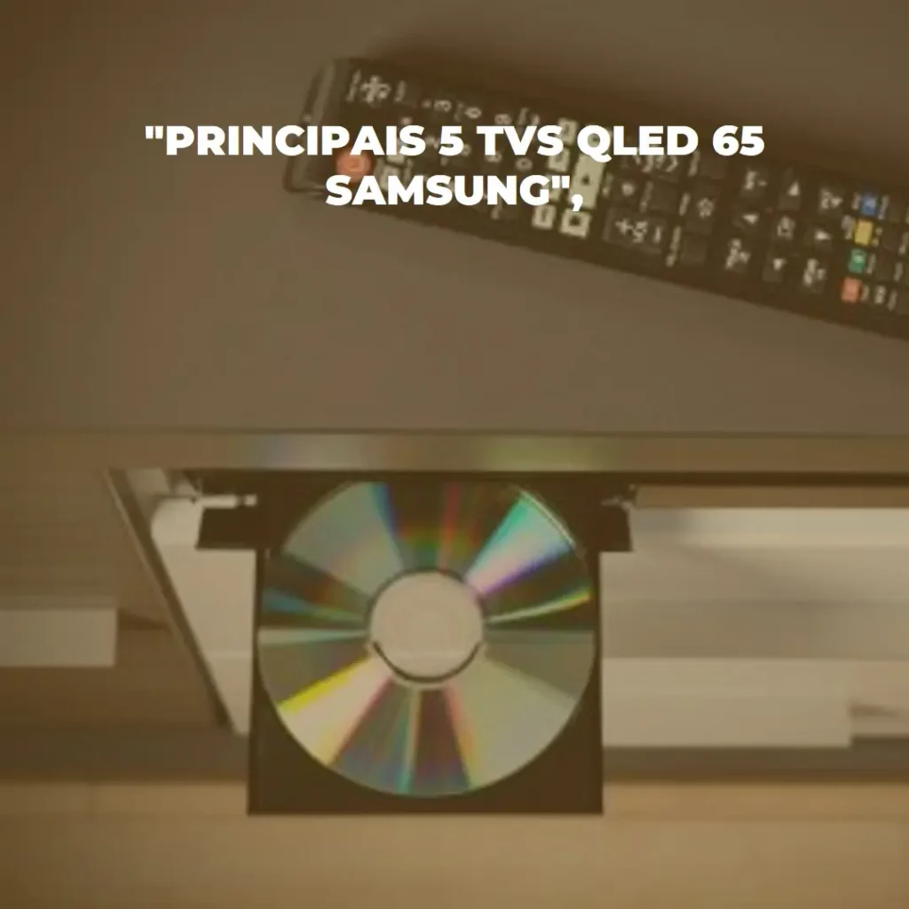 Principais 5 TV QLED 65 Samsung
