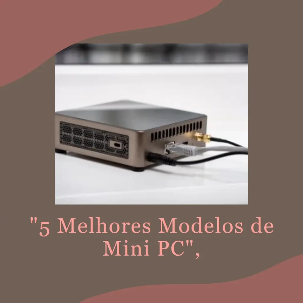 5 Melhores Modelos de Mini Pc