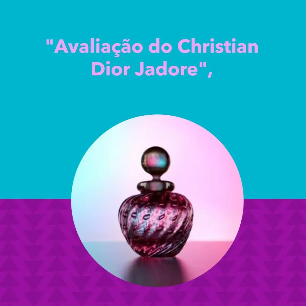 Christian Dior Jadore Eau de Parfum 100ml - Floral e Sofisticado
