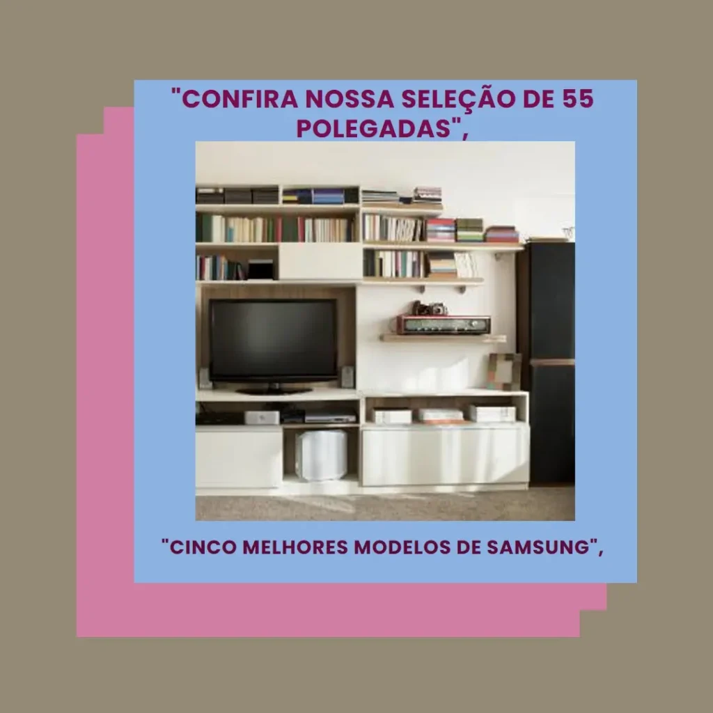 Cinco Melhores Modelos de Samsung Q60 55 polegadas