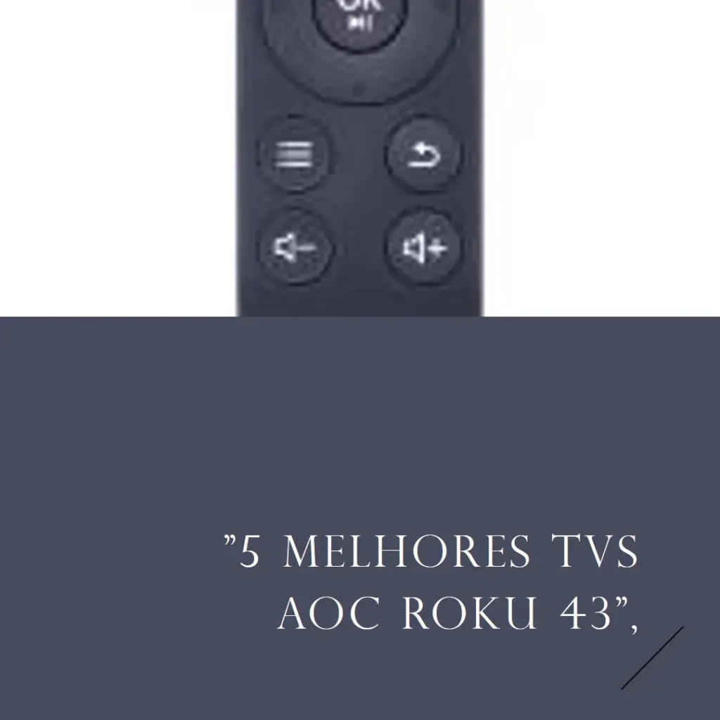 5 Melhores Modelos de TV AOC Roku 43