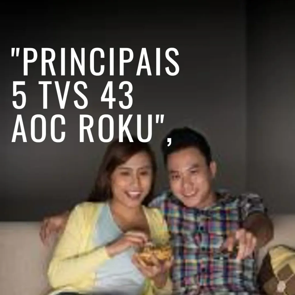 Principais 5 TV 43 AOC Roku