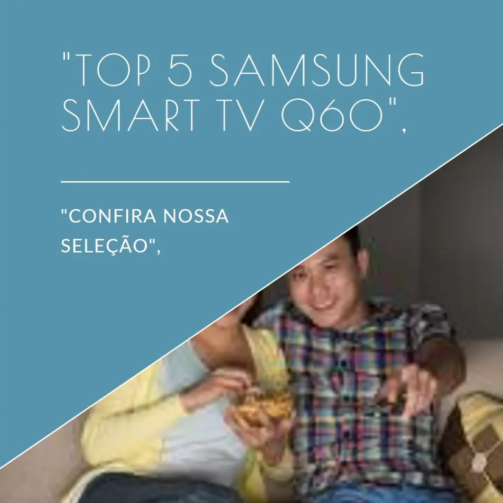 Top 5 Samsung Smart TV Q60